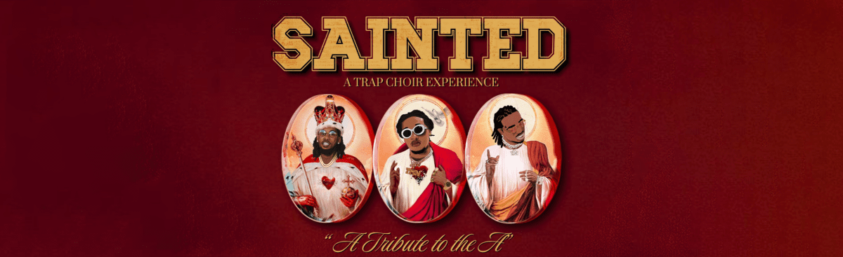 Sainted: A Trap Choir Experience “A Tribute to the A”