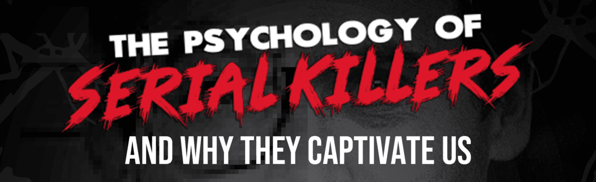 The Psychology of Serial Killers