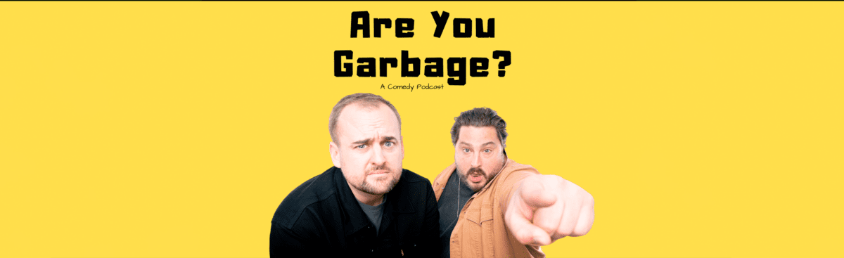 Are You Garbage
