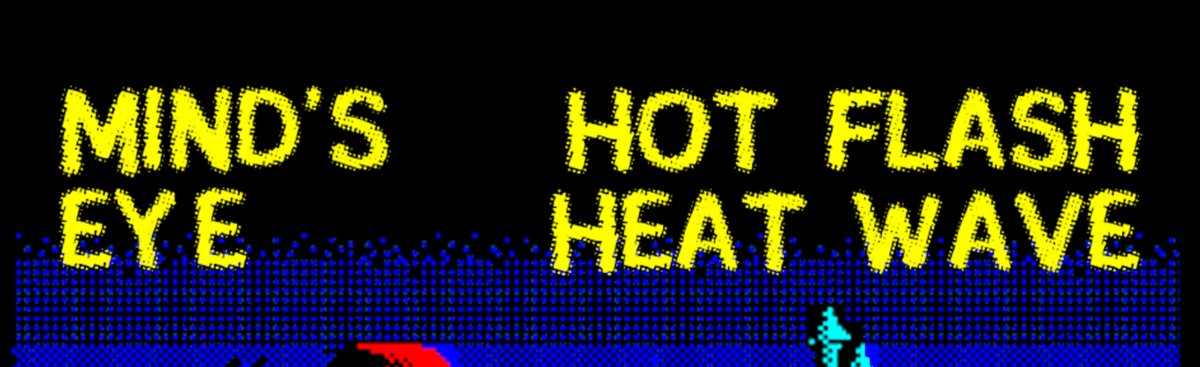 Minds Eye & Hot Flash Heat Wave